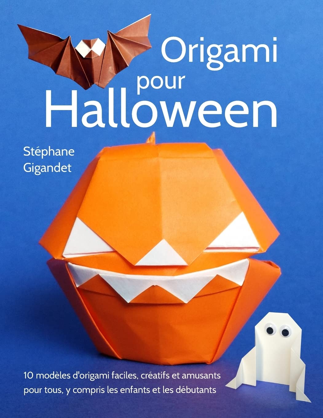 Origami pour Halloween: 10 modèles d'origami faciles, créatifs et amusants pour tous, y compris les enfants et les débutants book