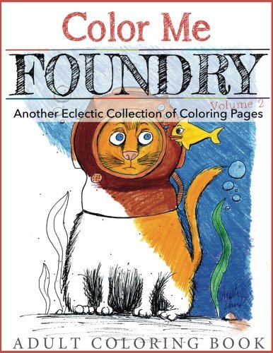 Color Me Foundry Volume 2: Another Eclectic Collection of Coloring Pages Film, Art & Culture