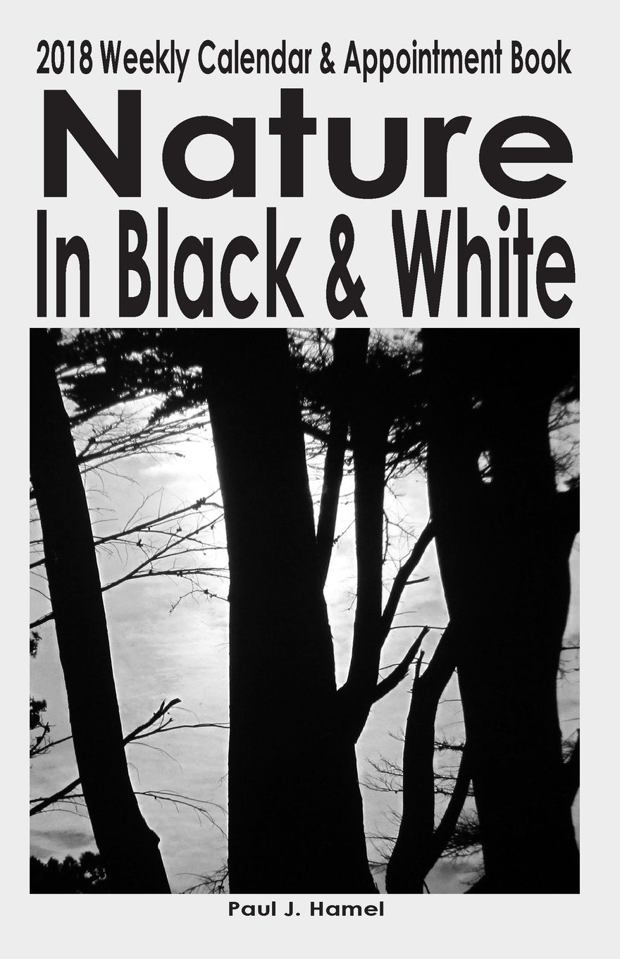 Nature in Black & White 2018 Weekly Calendar and Appointment Book Books