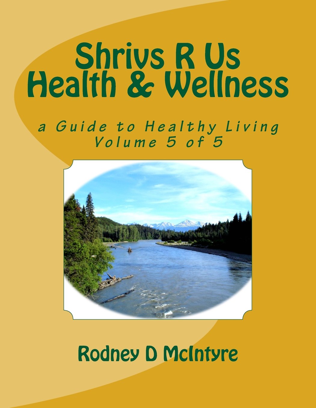 Shrivs R Us Health & Wellness - Volume 5: a Guide to Healthy Living - Volume 5 of 5 (Healthy Living and Wellness, Band 5) Health, Nutrition & Fitness