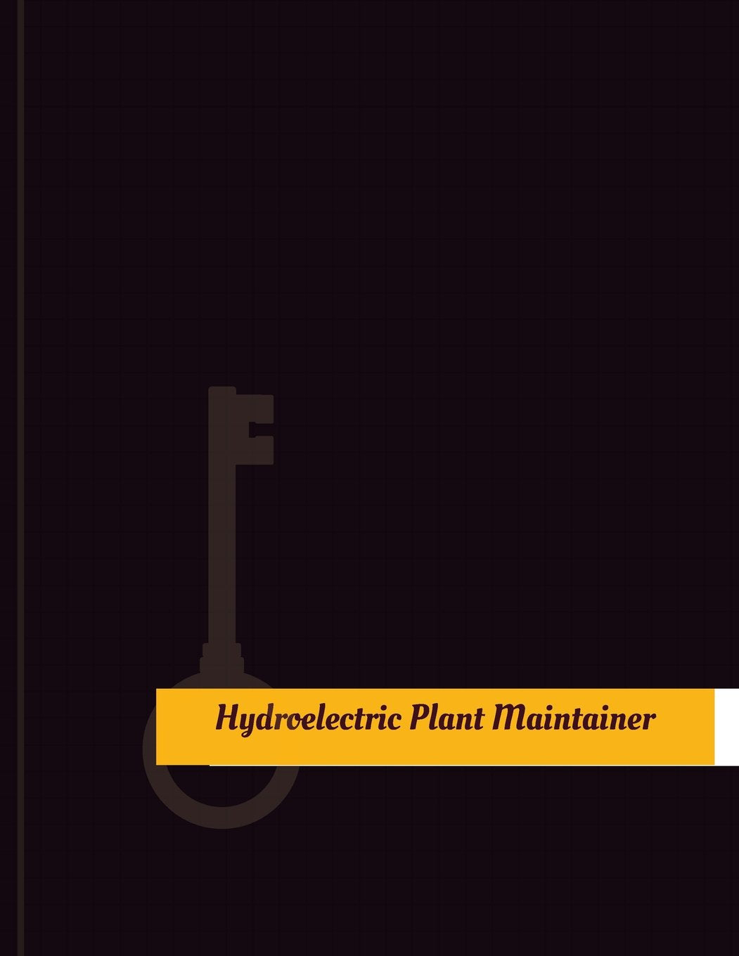 Hydroelectric-Plant Maintainer Work Log: Work Journal, Work Diary, Log - 131 pages, 8.5 x 11 inches (Key Work Logs/Work Log) Business & Technology