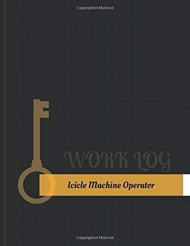 Product Image: Icicle-Machine Operator Work Log: Work Journal, Work Diary, Log - 131 pages, 8.5 x 11 inches (Key Work Logs/Work Log)