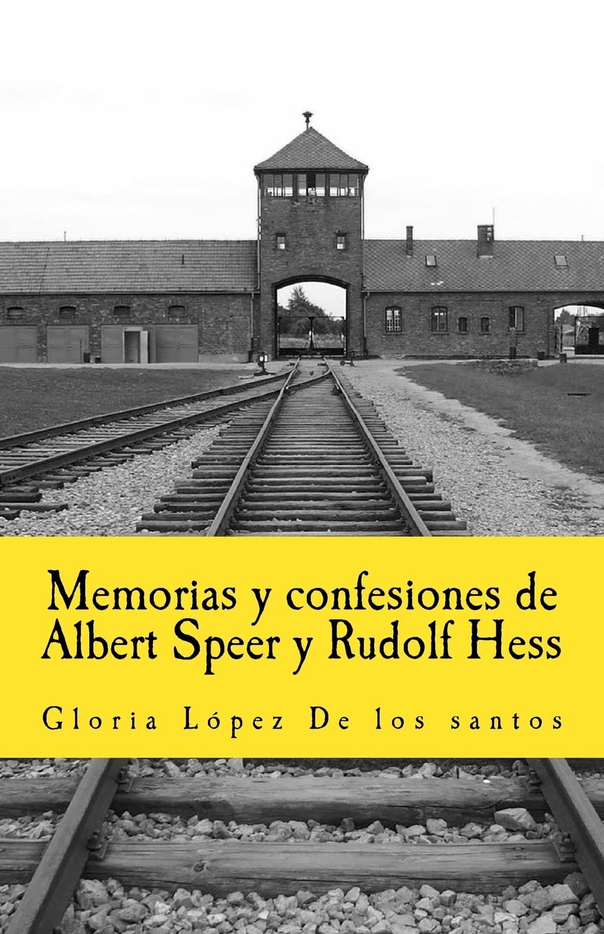 Memorias y confesiones de Albert Speer y Rudolf Hess (In memoriam historia, Band 12) German history