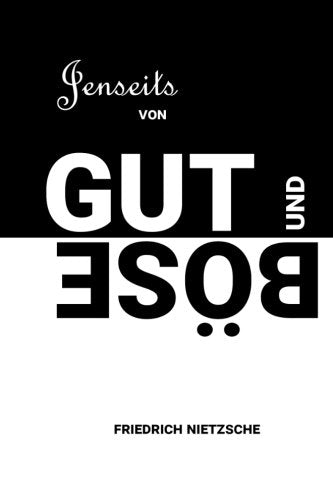 Jenseits von Gut und Böse: Vorspiel einer Philosophie der Zukunft Philosophy