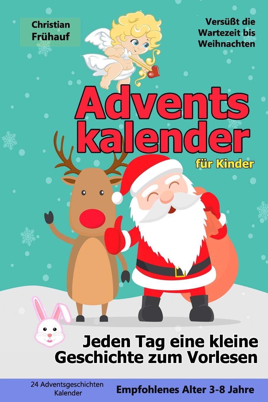 Adventskalender für Kinder - Jeden Tag eine kleine Geschichte zum Vorlesen: 24 Adventsgeschichten Kalender - Versüßt die Wartezeit bis Weihnachten Calendars