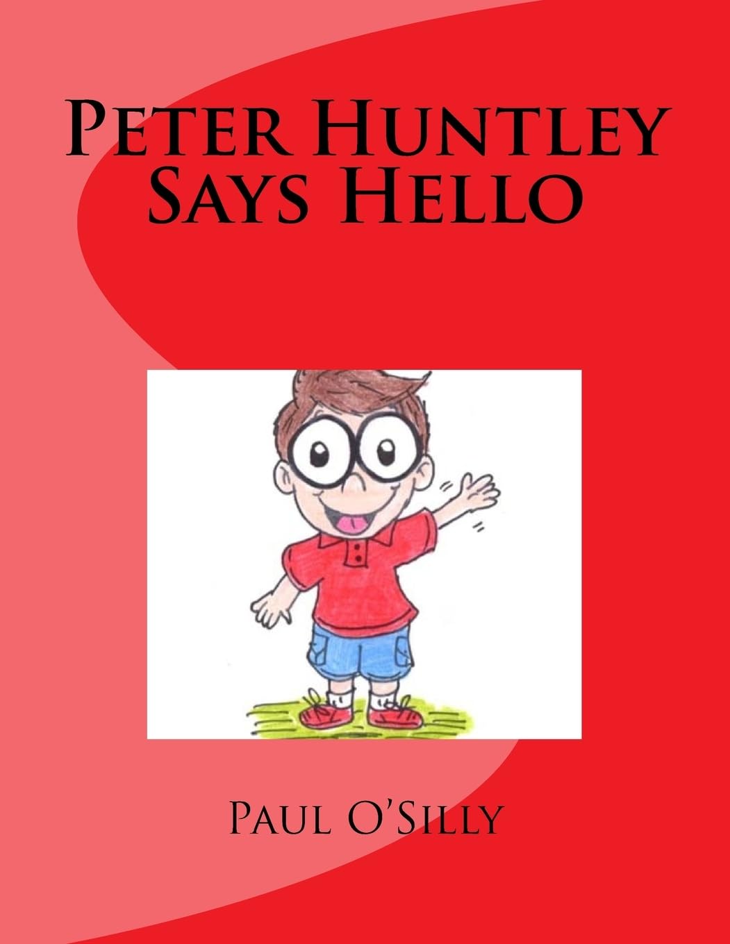 Peter Huntley Says Hello (The Peter Huntley Books, Band 1) Novels & Short Stories
