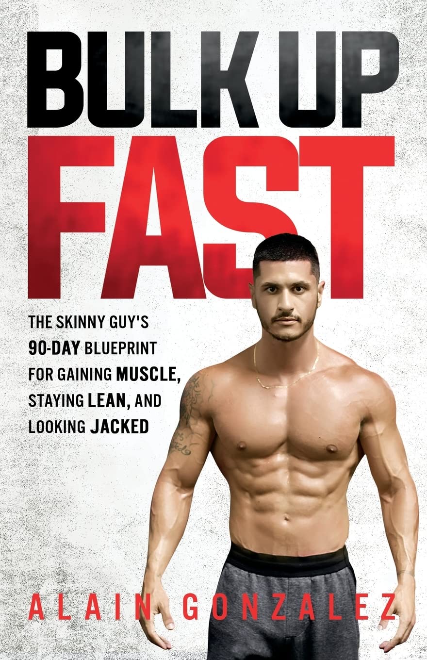 Bulk Up Fast: The Skinny Guy's 90-Day Blueprint for Gaining Muscle, Staying Lean, and Looking Jacked book
