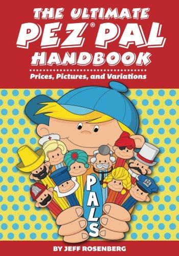 The Ultimate Pez Pal Handbook: Prices, Pictures, and Variations Hobbies & Crafts
