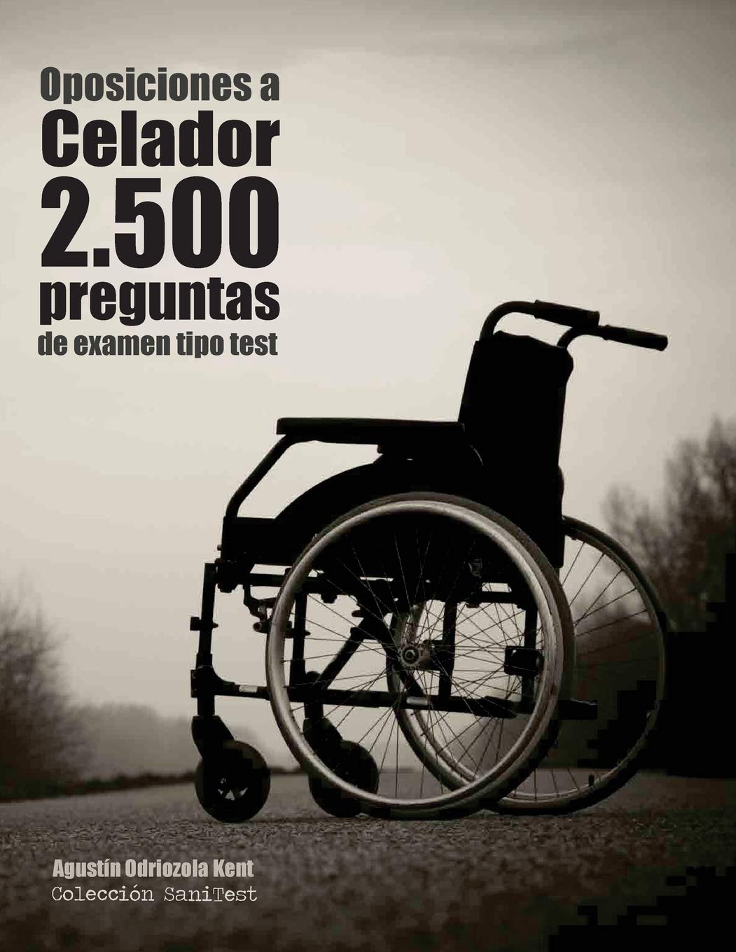 Oposiciones a Celador. 2.500 preguntas de examen tipo test: Recopilación de pruebas utilizadas en servicios de salud. Preguntas resueltas book