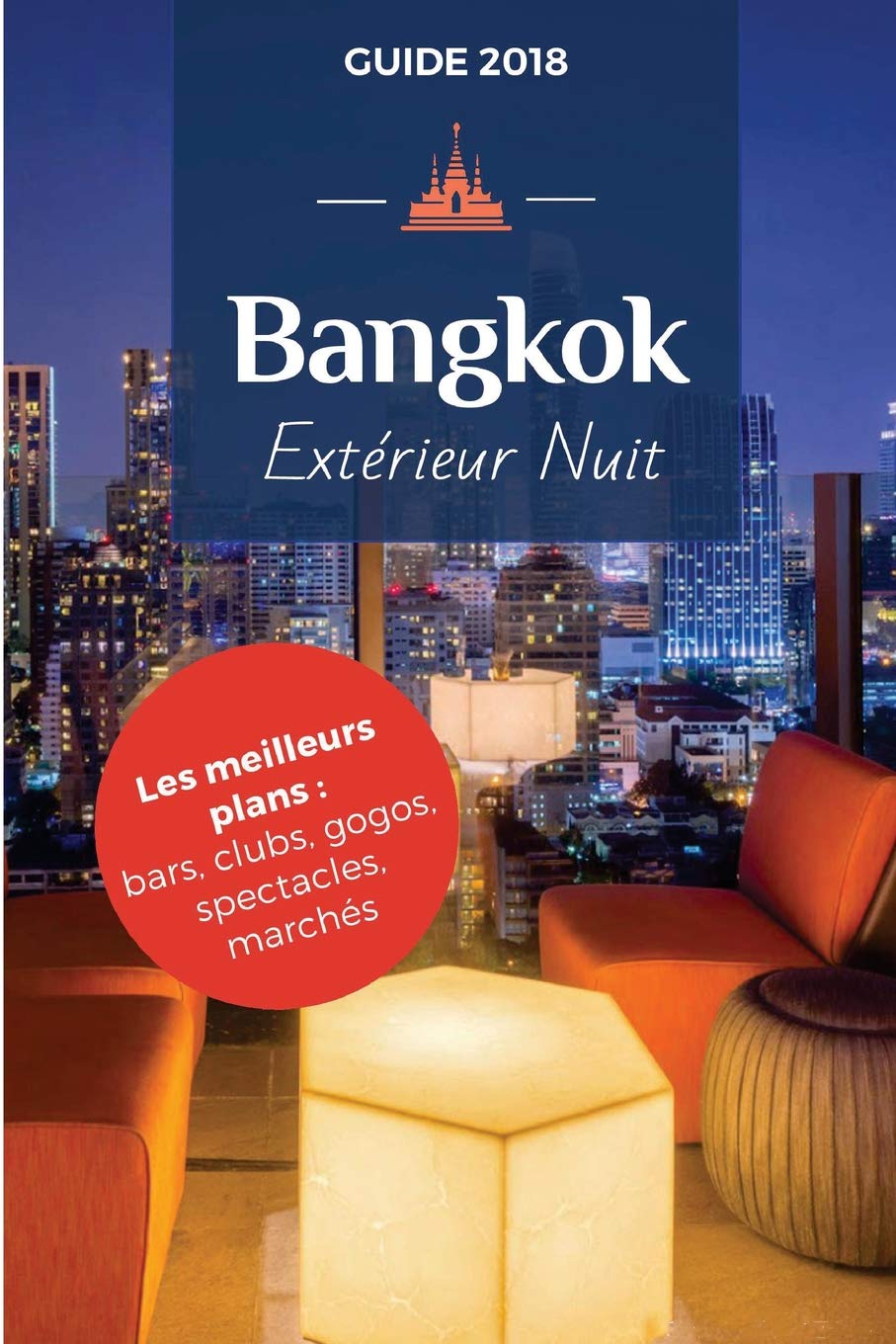 Bangkok Extérieur Nuit: Guide de la nuit 2018 book