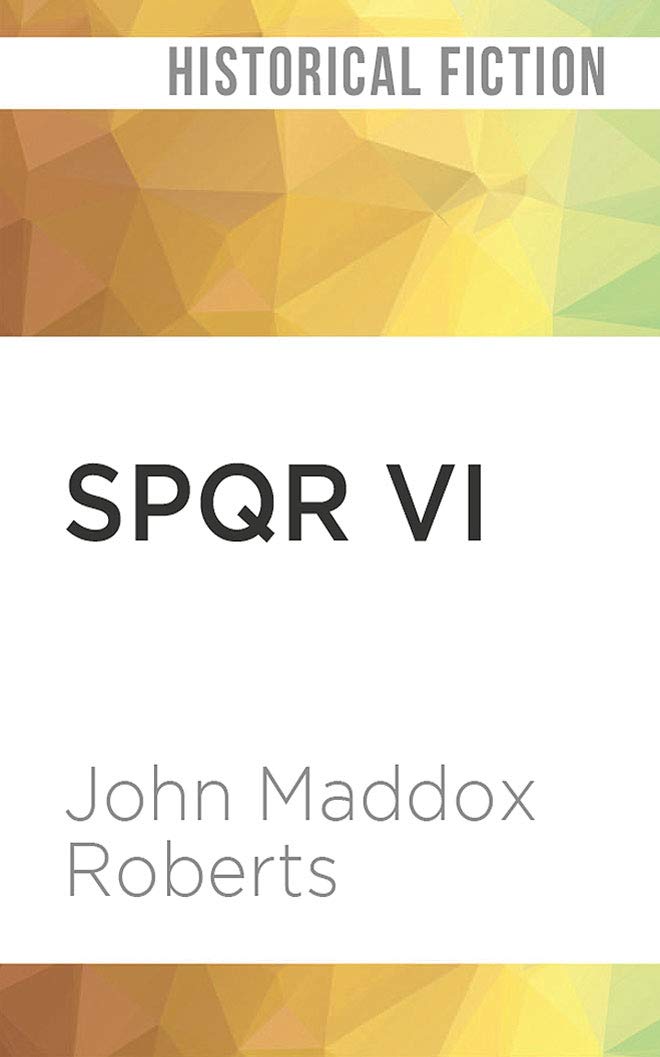 Nobody Loves a Centurion (SPQR, Band 6) Historical Fiction