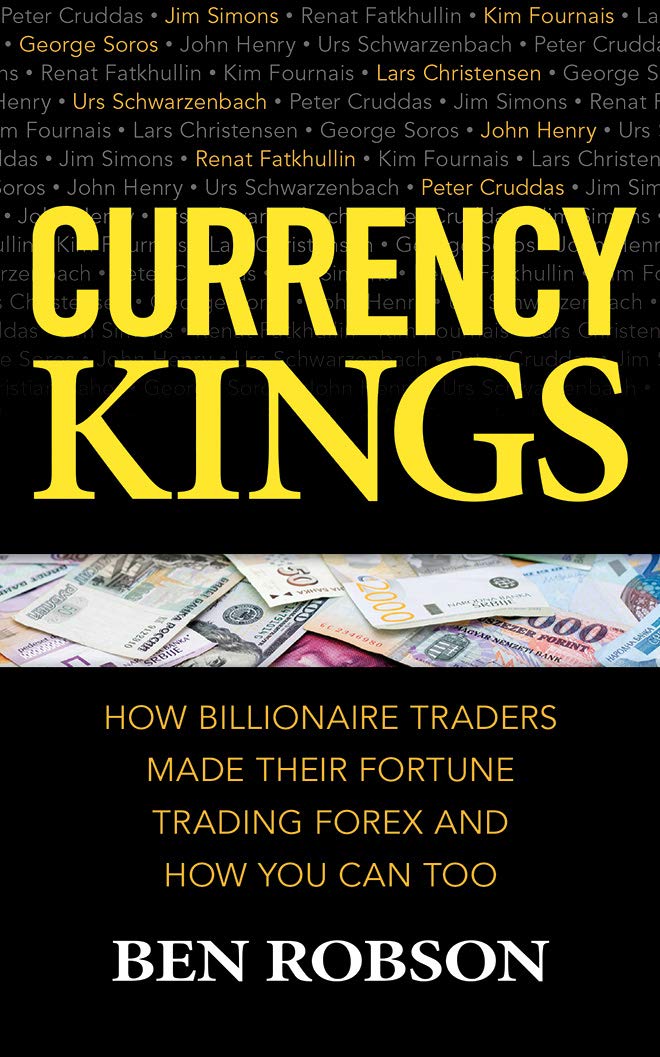 Currency Kings: How Billiionaire Traders Made Their Fortune Trading Forex and How You Can Too Business, Finance & Career