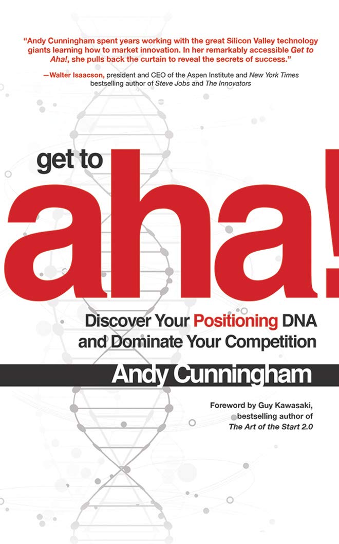 Get to Aha!: Discover Your Positioning DNA and Dominate Your Competition Business, Finance & Career