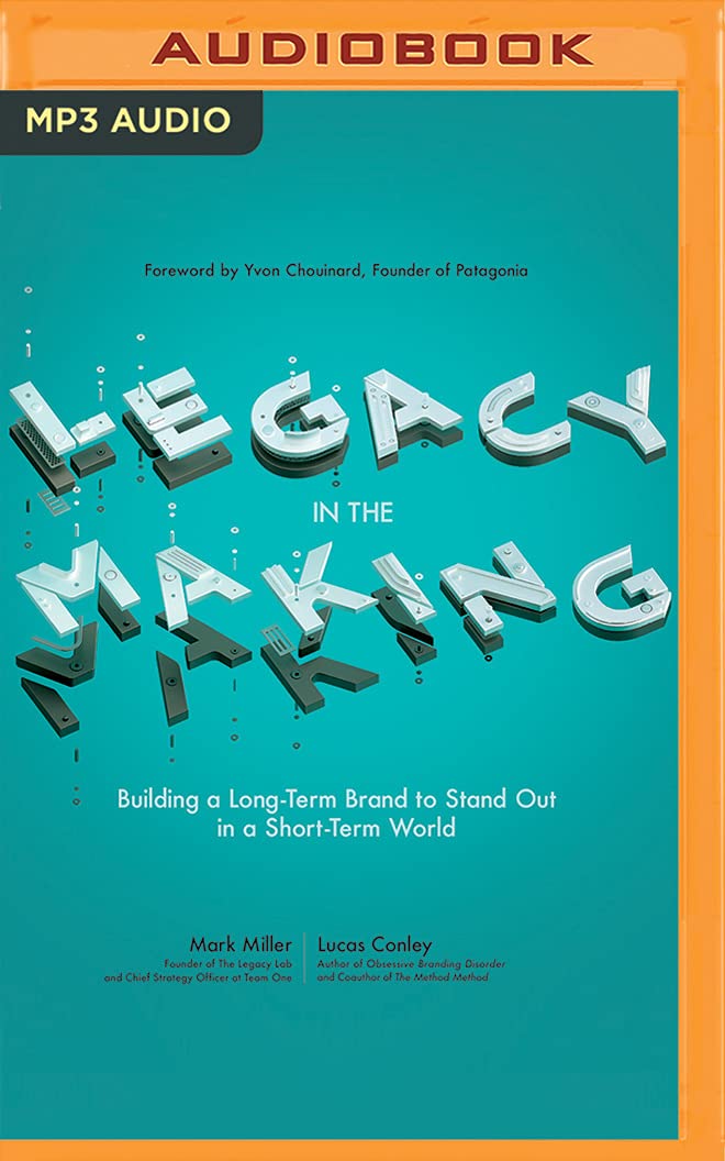 Legacy in the Making: Building a Long-Term Brand to Stand Out in a Short-Term World Business, Finance & Career