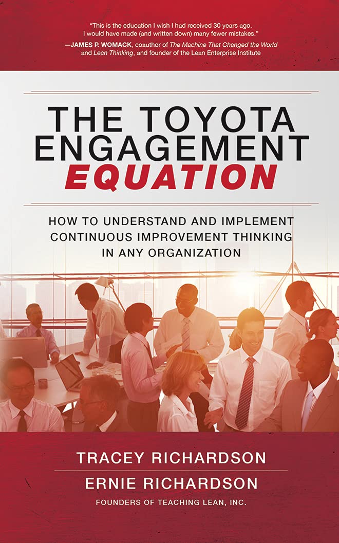 The Toyota Engagement Equation: How to Understand and Implement Continuous Improvement Thinking in Any Organization Business, Finance & Career