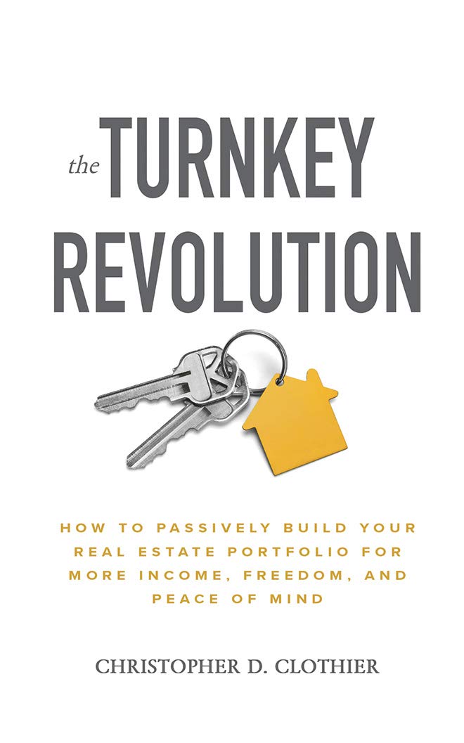 The Turnkey Revolution: How to Passively Build Your Real Estate Portfolio for More Income, Freedom, and Peace of Mind Business & Technology