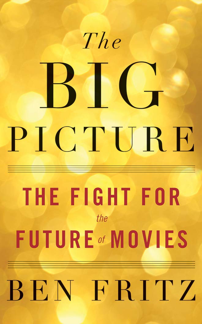 The Big Picture: The Fight for the Future of Movies Media & Communication