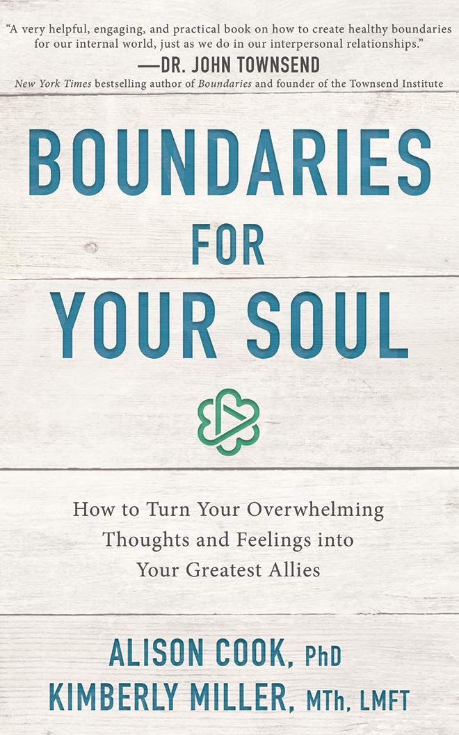 Boundaries for Your Soul: How to Turn Your Overwhelming Thoughts and Feelings Into Your Greatest Allies Social Sciences