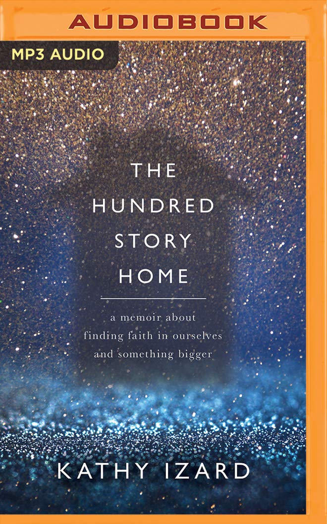 The Hundred Story Home: A Memoir of Finding Faith in Ourselves and Something Bigger Memories