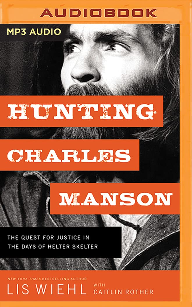 Hunting Charles Manson: The Quest for Justice in the Days of Helter Skelter Social Sciences