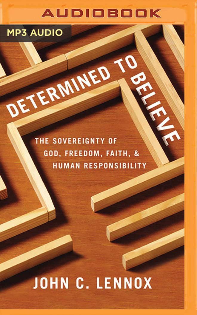 Determined to Believe?: The Sovereignty of God, Freedom, Faith, and Human Responsibility Social Sciences