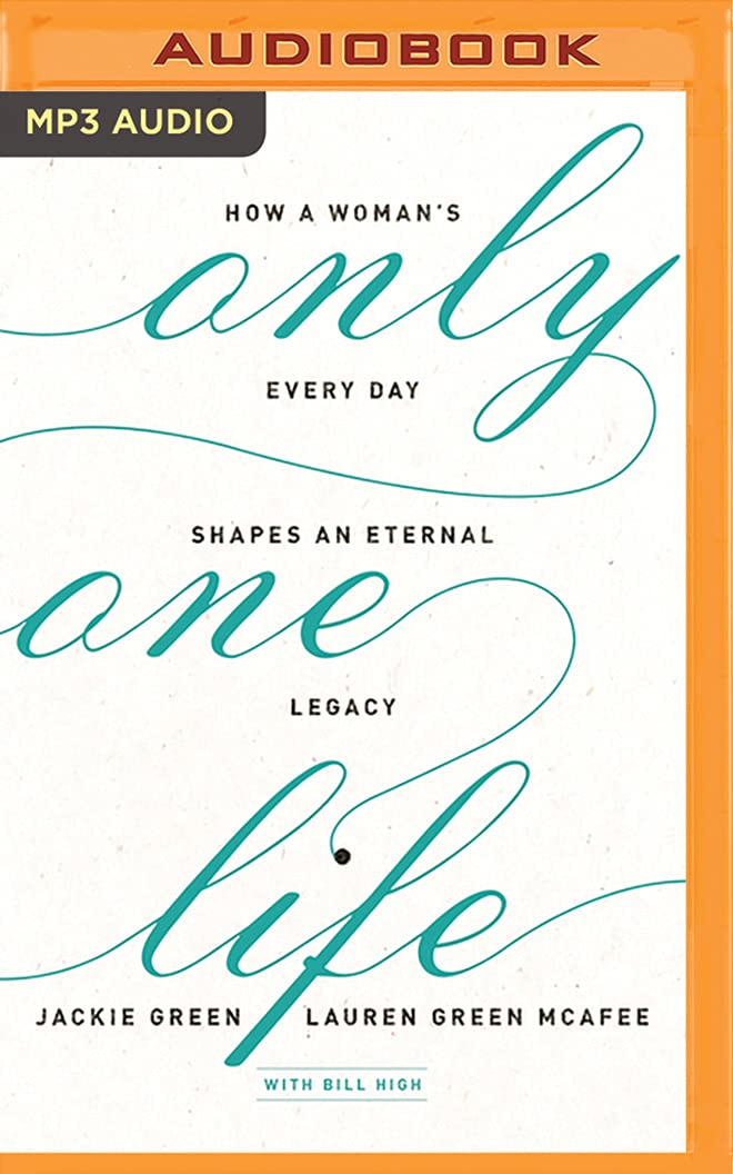 Only One Life: How a Woman's Every Day Shapes an Eternal Legacy Social Sciences