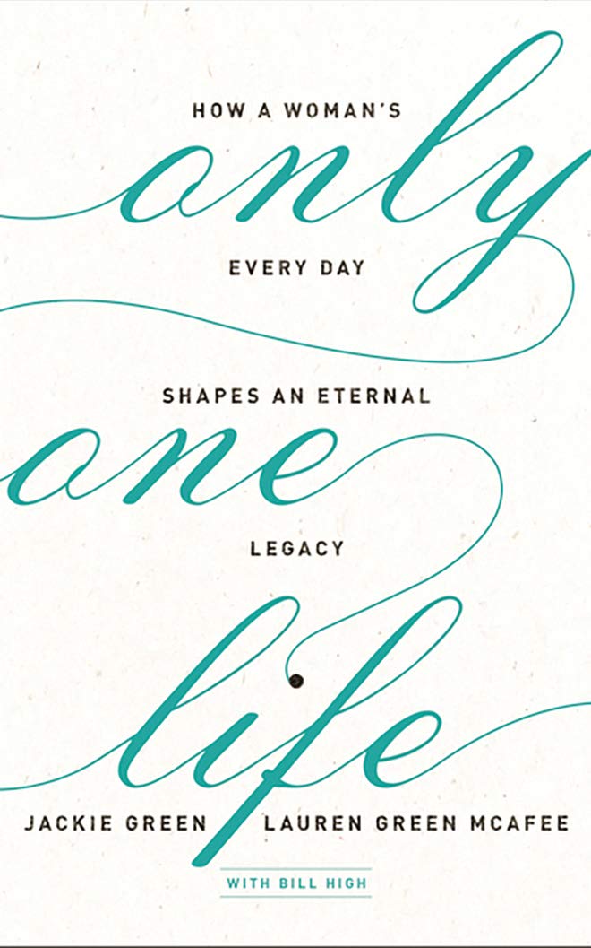 Only One Life: How a Woman's Every Day Shapes an Eternal Legacy Social Sciences