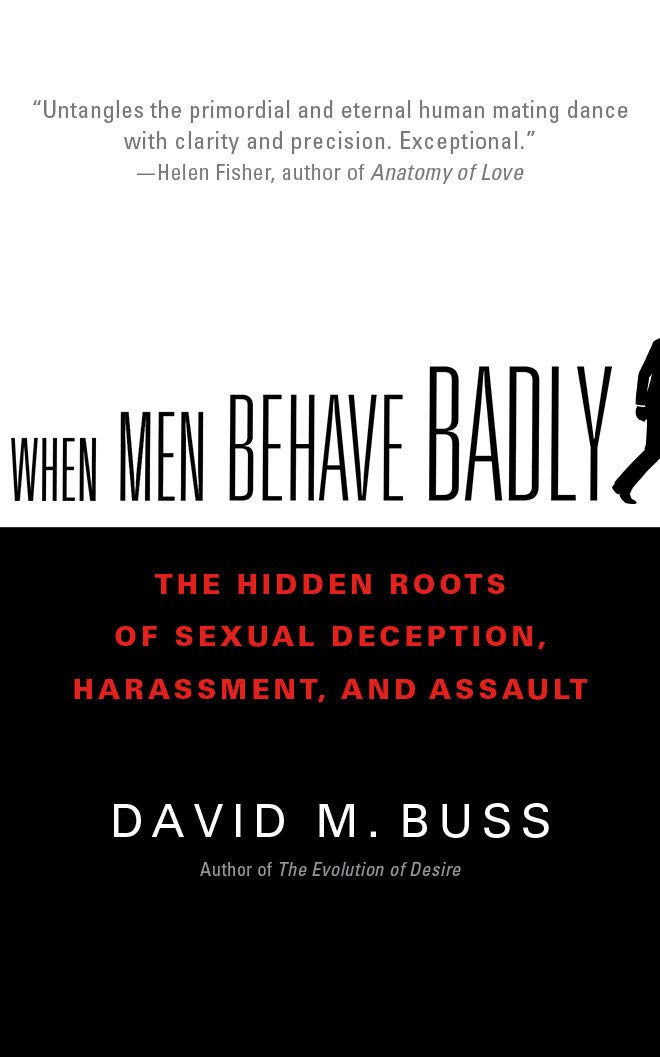 When Men Behave Badly: The Hidden Roots of Sexual Deception, Harassment, and Assault Social Sciences