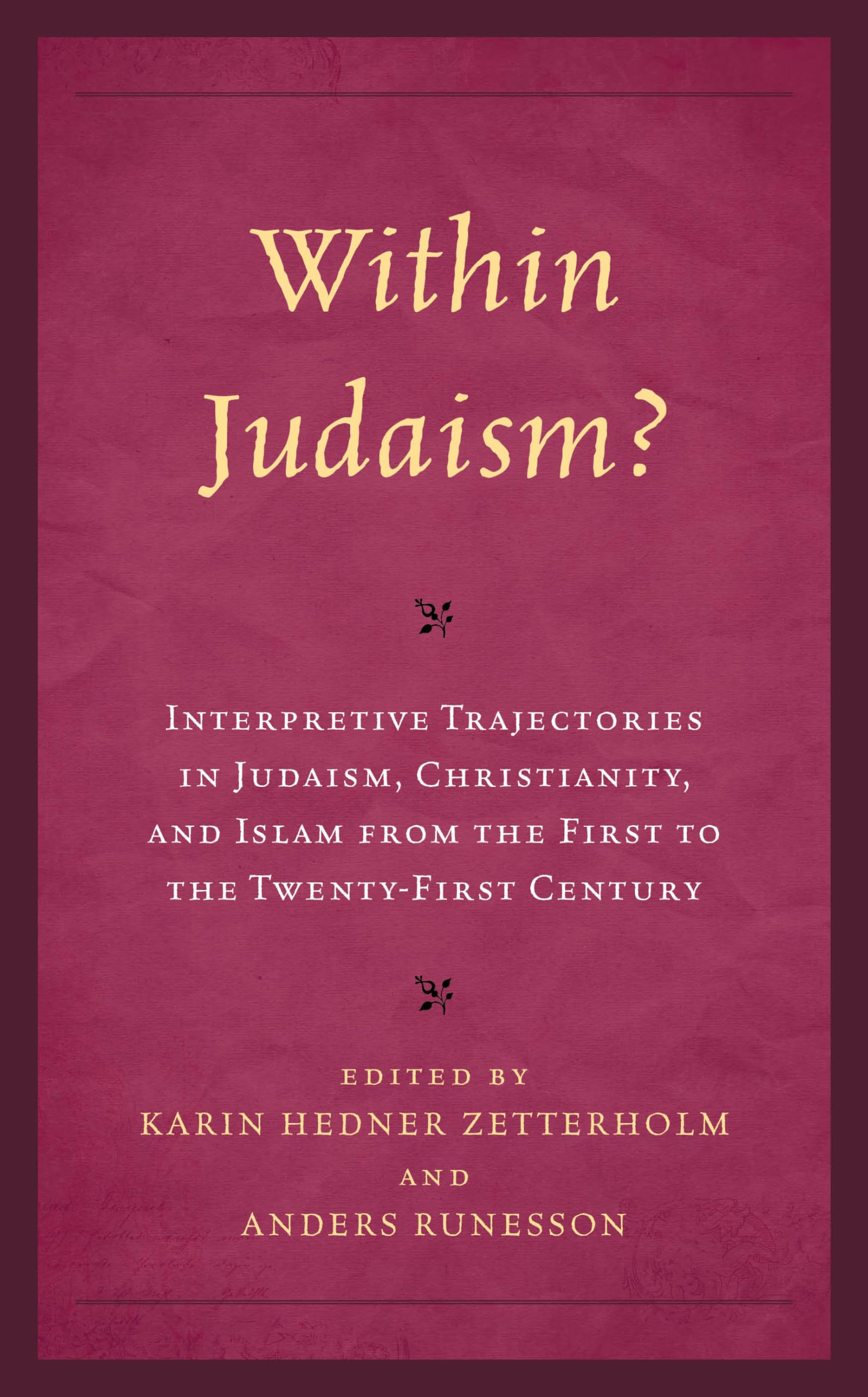 Within Judaism? Interpretive Trajectories in Judaism, Christianity, and Islam from the First to the Twenty-First Century Philosophy
