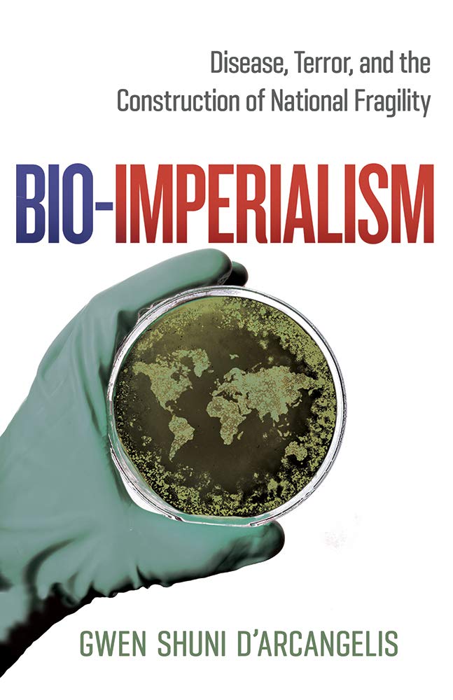 Bio-Imperialism: Disease, Terror, and the Construction of National Fragility book