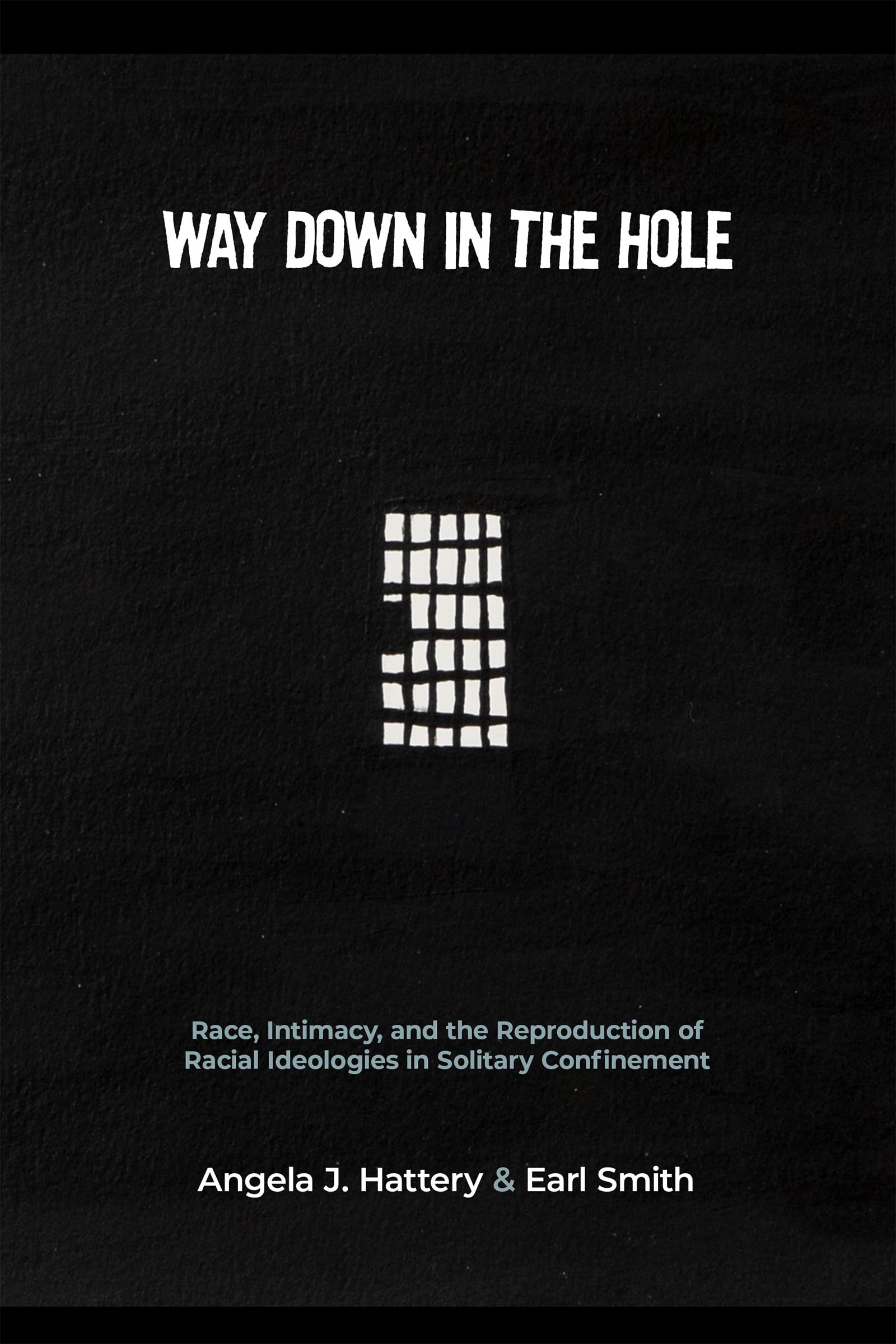Way Down in the Hole: Race, Intimacy, and the Reproduction of Racial Ideologies in Solitary Confinement (Critical Issues in Crime and Society) Law