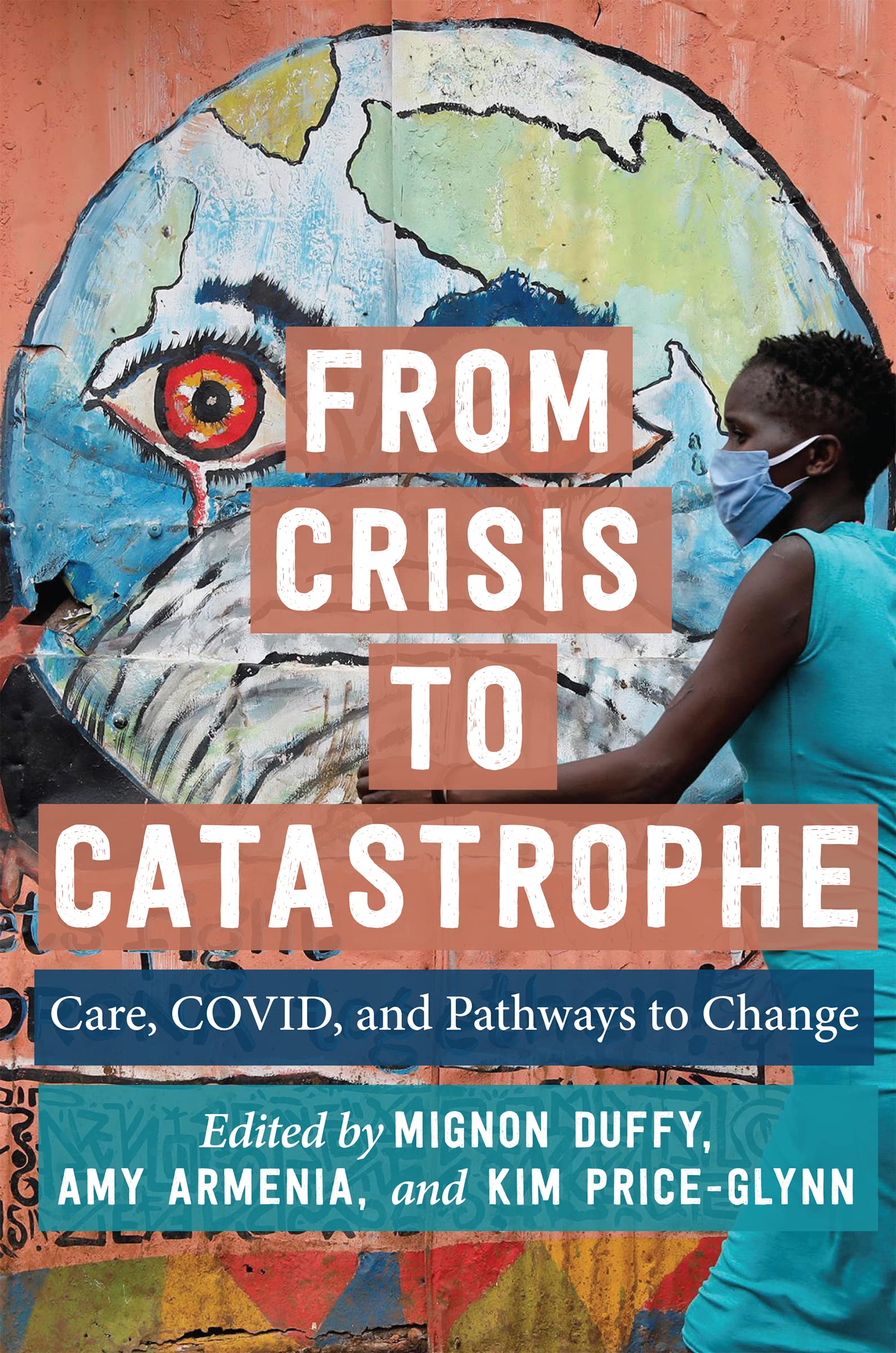From Crisis to Catastrophe: Care, COVID, and Pathways to Change (Carework in a Changing World) Medicine
