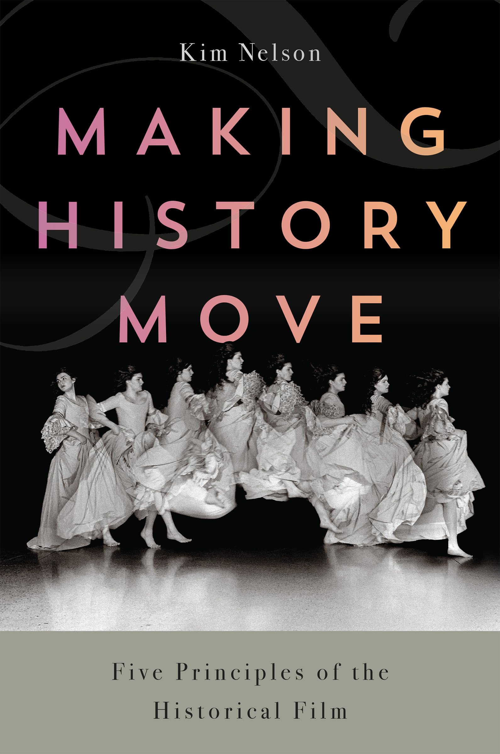 Making History Move: Five Principles of the Historical Film book