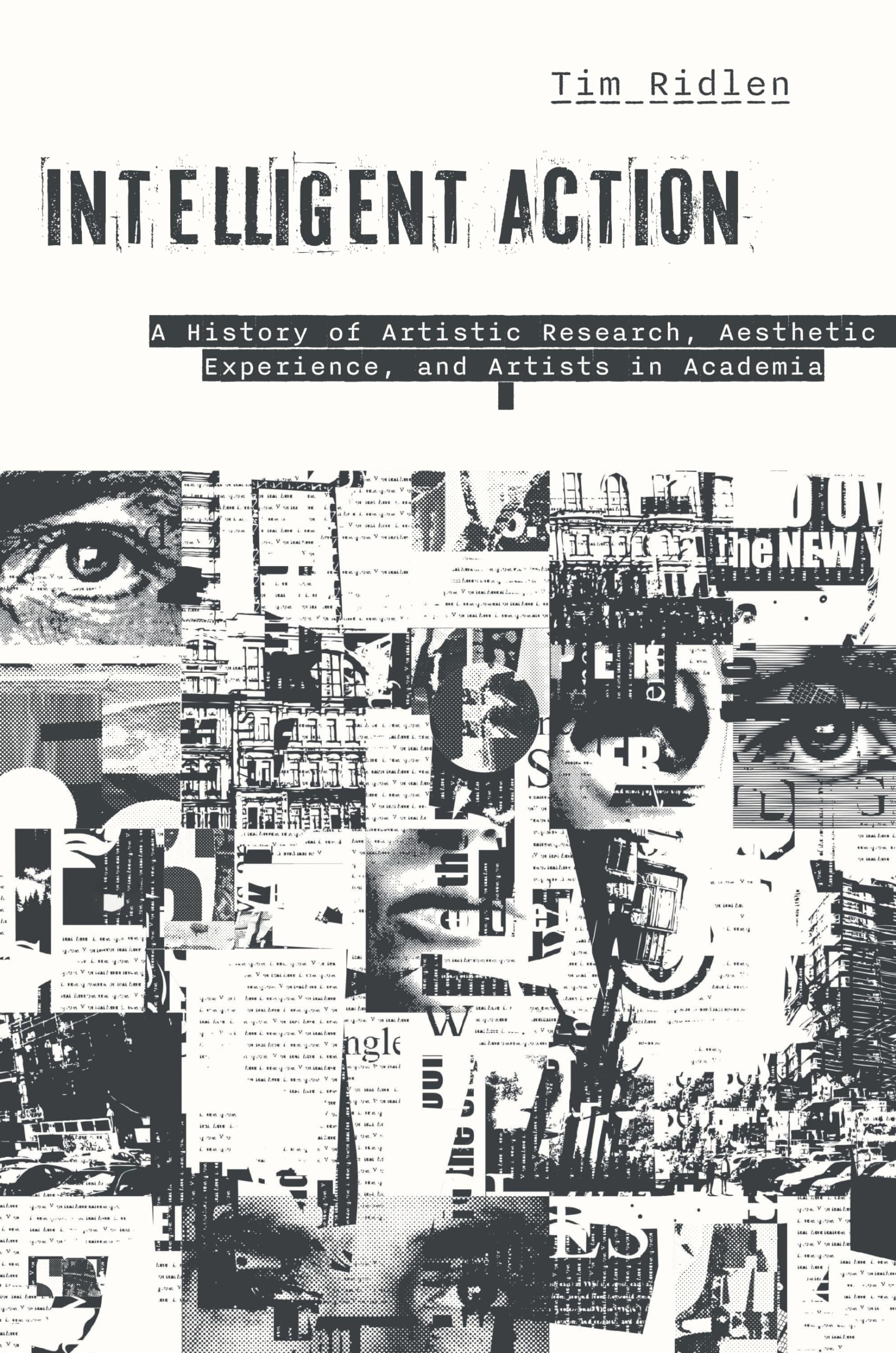 Intelligent Action: A History of Artistic Research, Aesthetic Experience, and Artists in Academia Media & Communication