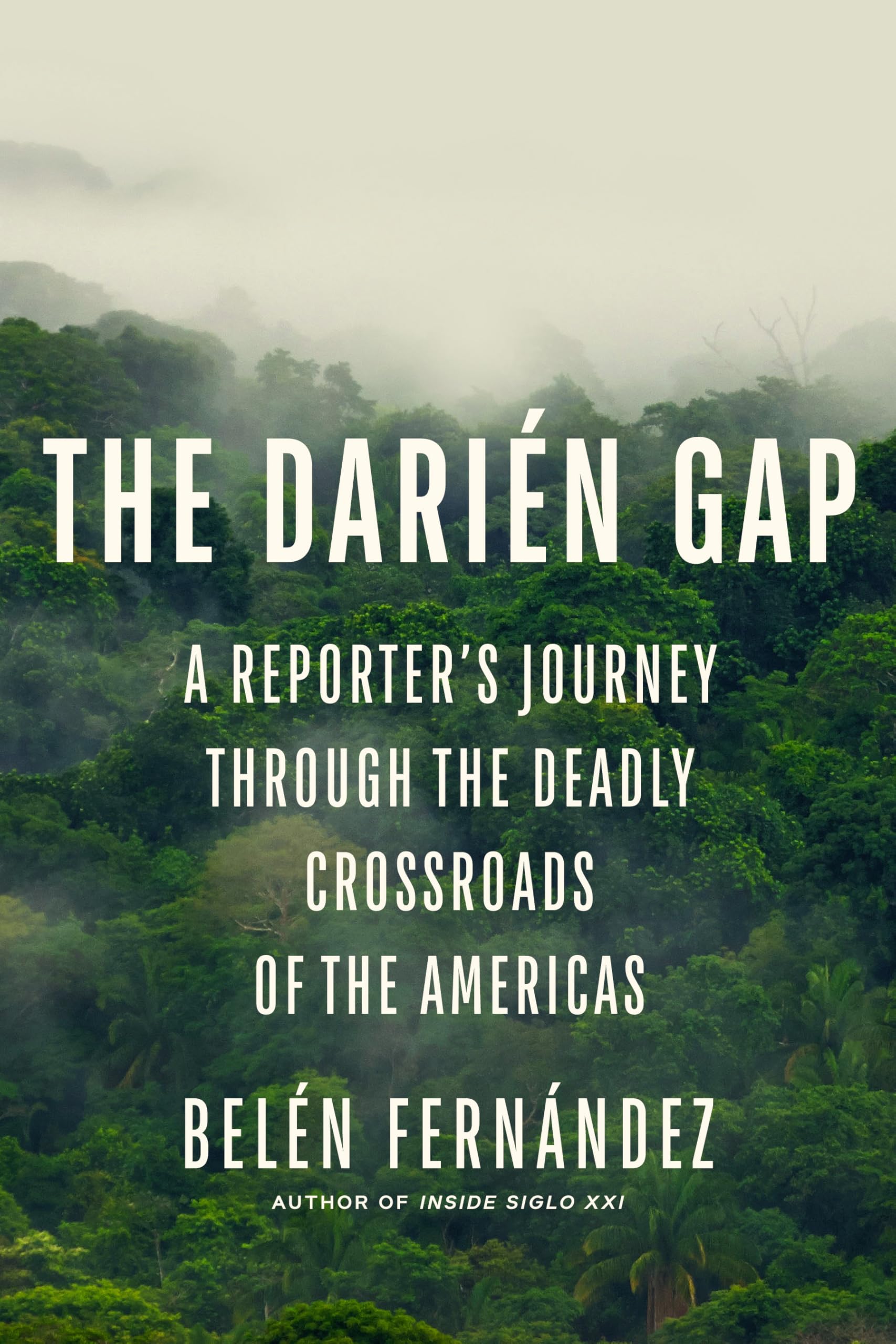 The Darién Gap: A Reporter's Journey Through the Deadly Crossroads of the Americas Books