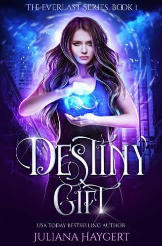 Destiny Gift (The Everlast Series, Band 1) Urban Fantasy