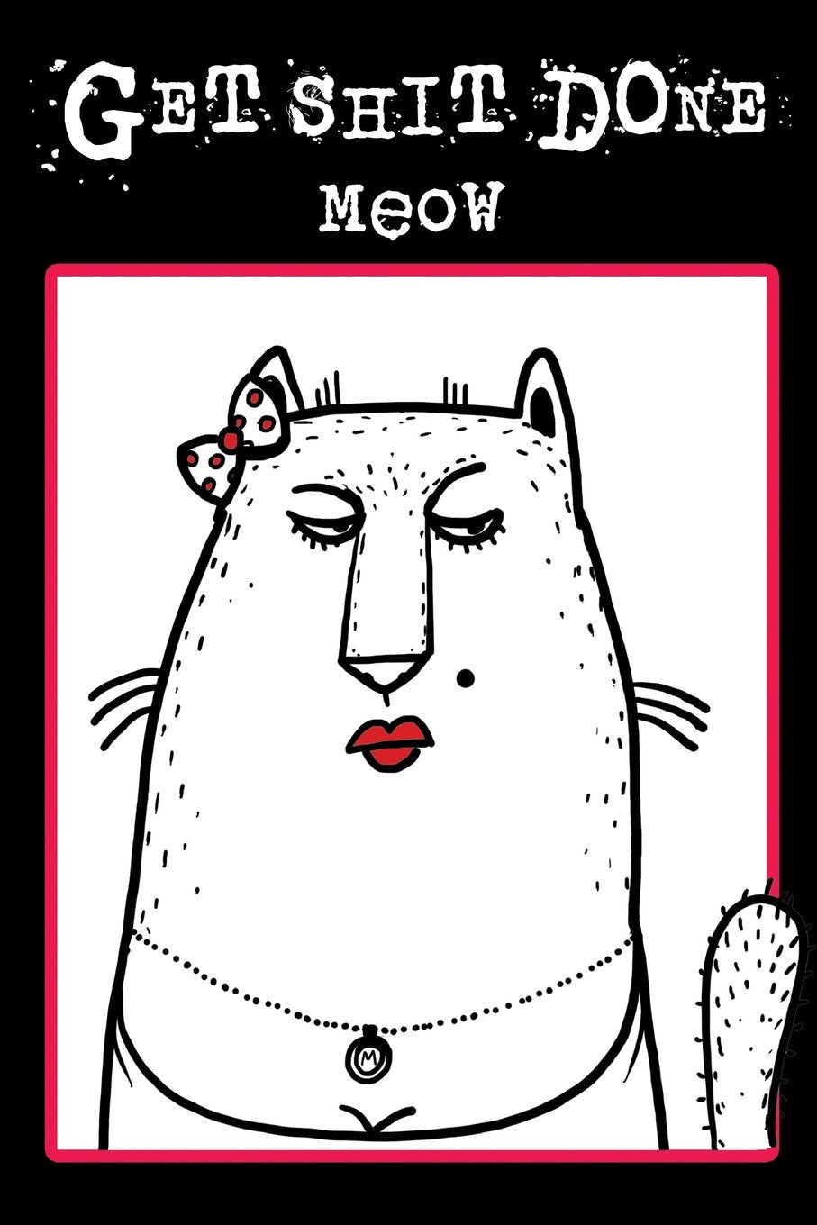 Journal Notebook For Cat Lovers Get Shit Done Meow: 110 Page Plain Blank Journal For Drawing, Writing, Doodling In Portable 6 x 9 Size (My Favorite Plain Journal, Band 88) Self-help