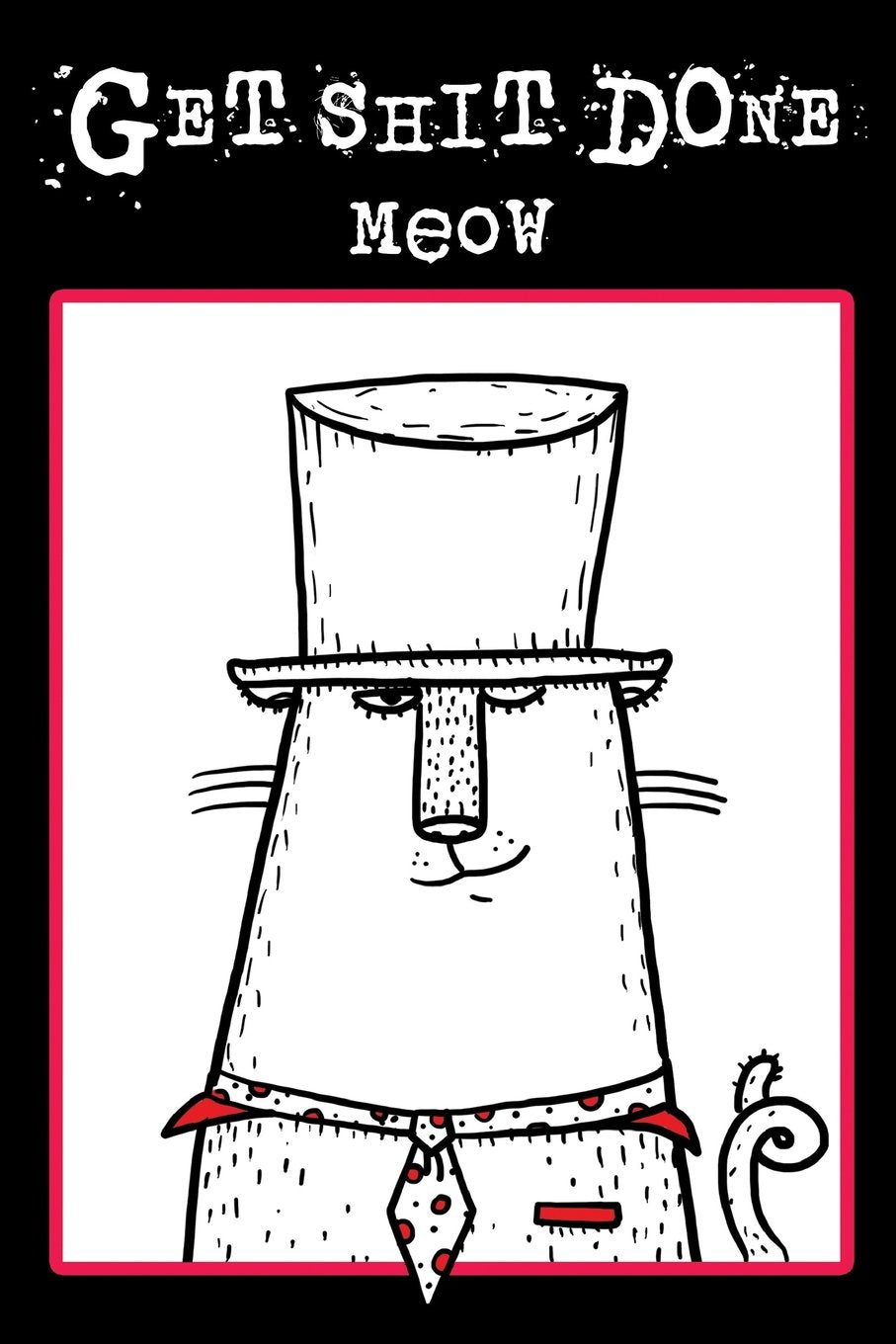 Journal Notebook For Cat Lovers Get Shit Done Meow: 110 Page Plain Blank Journal For Drawing, Writing, Doodling In Portable 6 x 9 Size (My Favorite Plain Journal, Band 89) Self-help