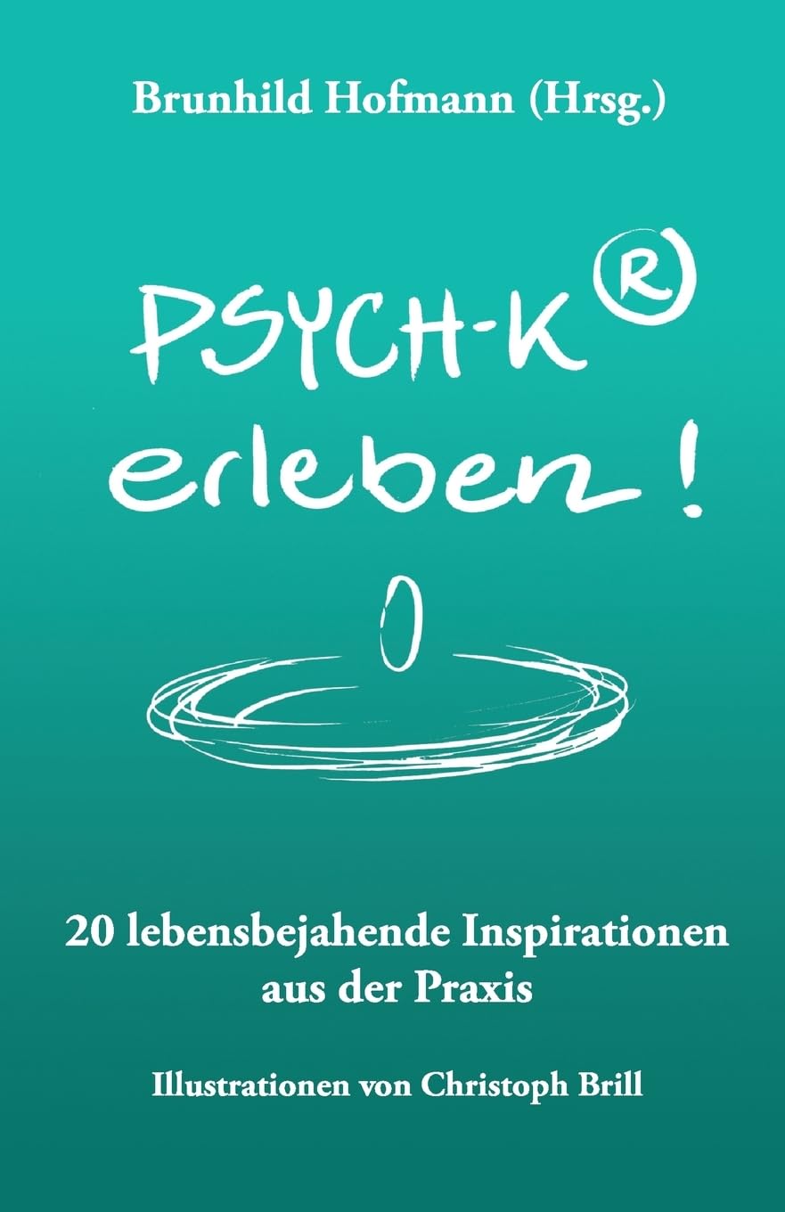 PSYCH-K(R) erleben: 20 lebensbejahende Inspirationen aus der Praxis Self-help