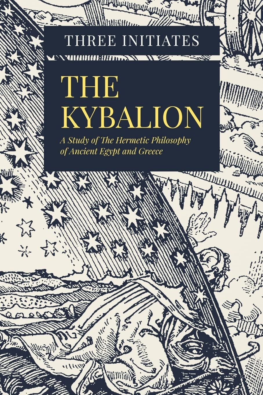 The Kybalion: A Study of The Hermetic Philosophy of Ancient Egypt and Greece Philosophy