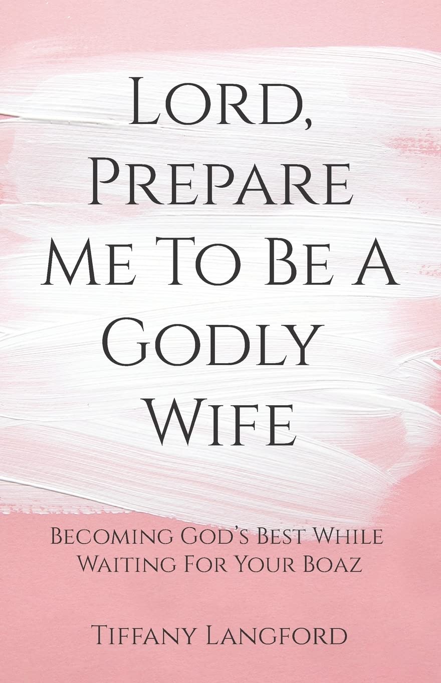 Lord, Prepare Me to Be a Godly Wife Partnership & Love