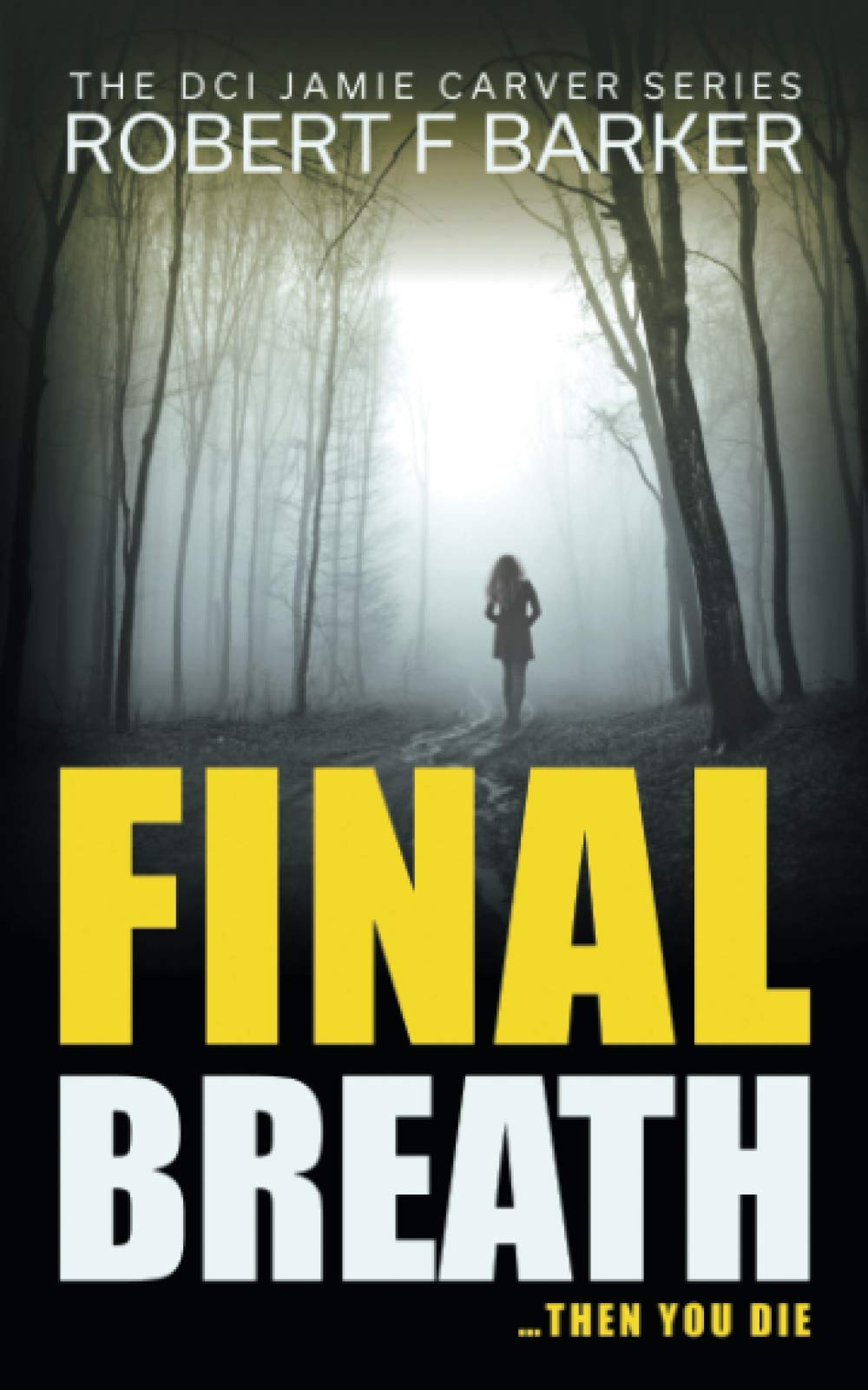 Final Breath: A Compelling Murder-Conspiracy Thriller (DCI Jamie Carver, Band 2) Detective & CSI