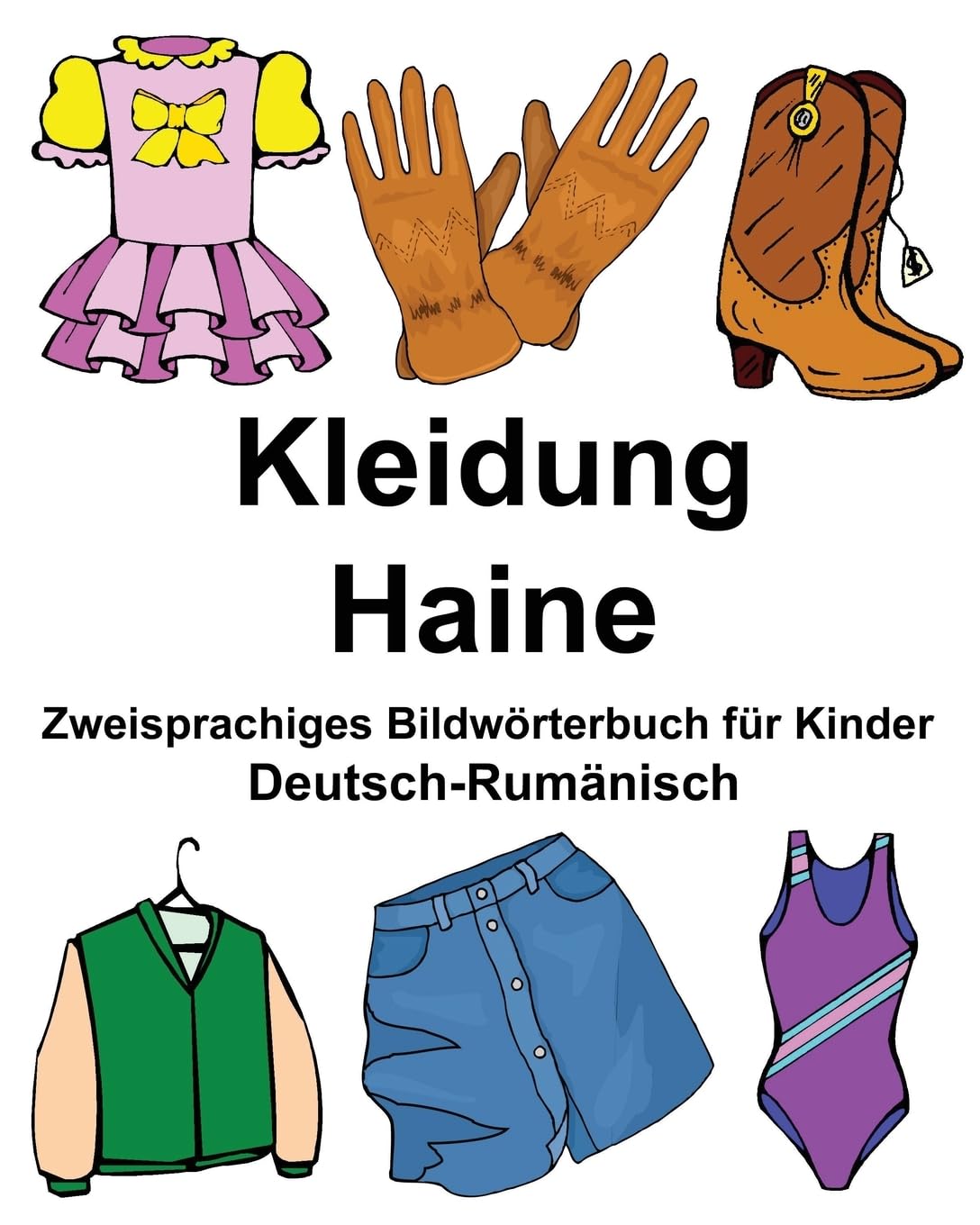 Deutsch-Rumänisch Kleidung/Haine Zweisprachiges Bildwörterbuch für Kinder (FreeBilingualBooks.com) Hobbies & Crafts