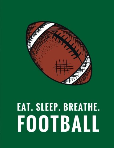 Eat. Sleep. Breathe. Football: Composition Notebook for Football Fans, 100 Lined Pages, Green (Large, 8.5 x 11 in.) (Sports Notebook) Reading Aloud & Learning to Read