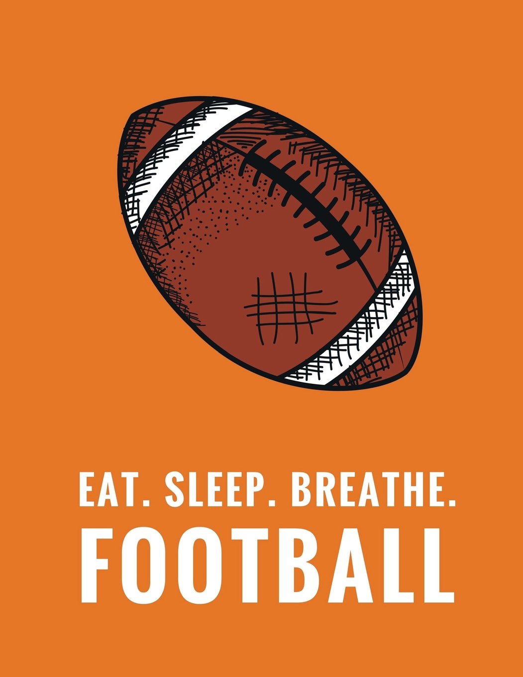 Eat. Sleep. Breathe. Football: Composition Notebook for Football Fans, 100 Lined Pages, Orange (Large, 8.5 x 11 in.) book