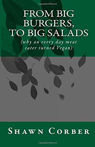 From Big Burgers, To Big Salads: why an every day meat eater turned Vegan (Lifeguide, Band 1) Health, Nutrition & Fitness