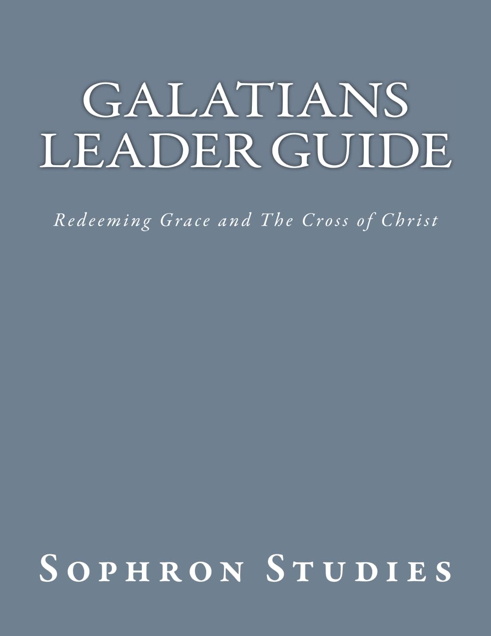 Galatians Leader Guide: Redeeming Grace and The Cross of Christ Religion & Esotericism