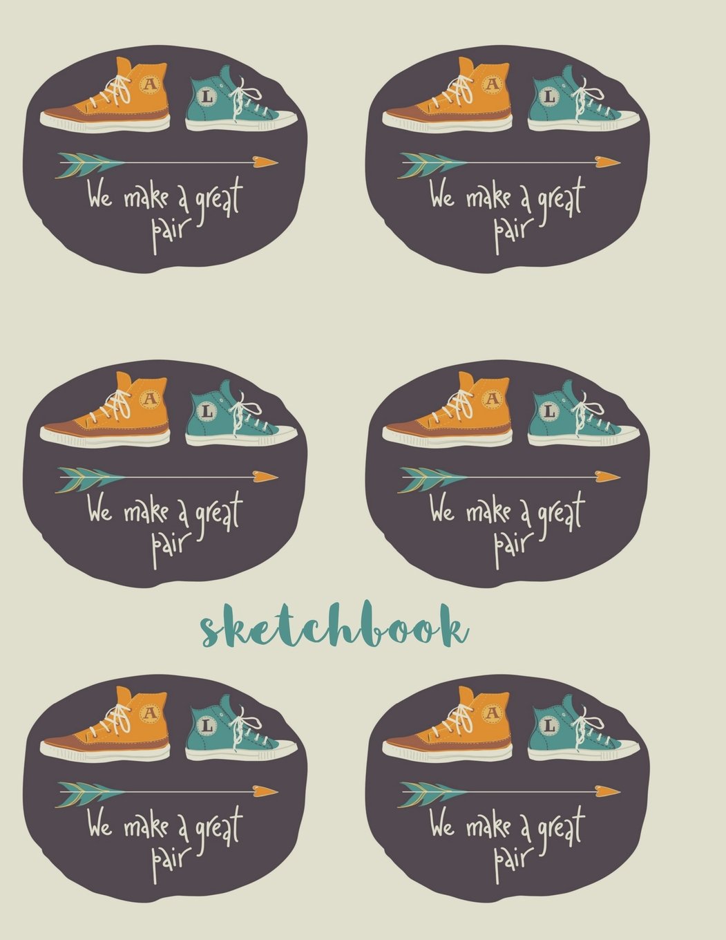 We Make a Great Pair: Romantic Quote Sketchbook, 8.5" x 11", 120 Pages, Blank Unlined Paper for Sketching, Drawing, Writing, Journaling & Doodling Self-help
