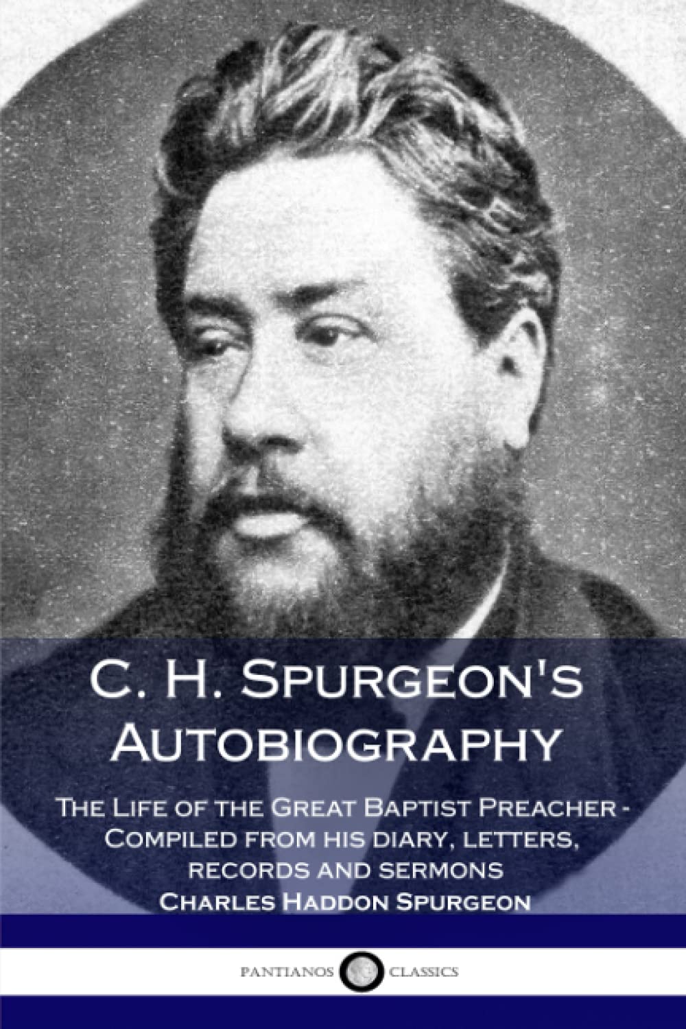 C. H. Spurgeon's Autobiography: The Life of the Great Baptist Preacher - Compiled from his diary, letters, records and sermons Politics & Society