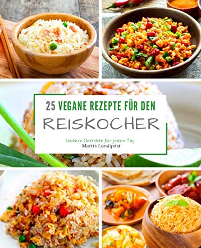 25 Rezepte für den Reiskocher: Leckere Gerichte für jeden Tag Health, Nutrition & Fitness